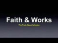Faith & Works – Truth About Salvation